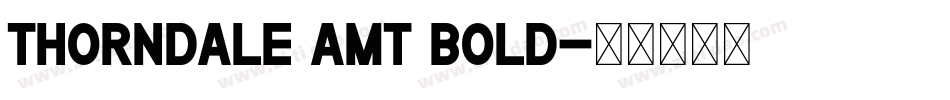 Thorndale AMT Bold字体转换